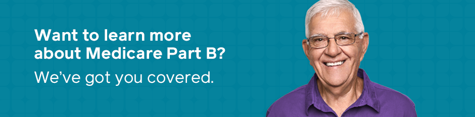 Confused about your Medicare Part B benefits and costs? We're here to help.